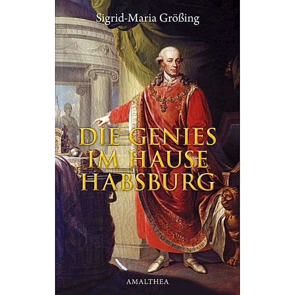 Die Genies im Hause Habsburg, Sigrid-Maria Größing