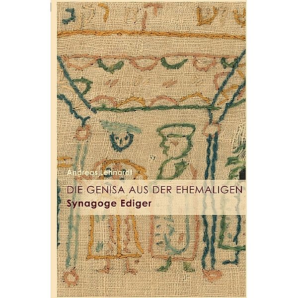 Die Genisa aus der ehemaligen Synagoge Ediger, Andreas Lehnardt