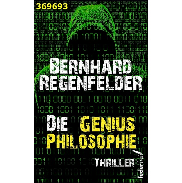 Die Genius Philosophie: Thriller / Die Genius Trilogie Bd.3, Bernhard Regenfelder