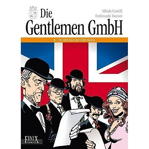 Die Gentlemen GmbH - Gesamtausgabe / In den Klauen der Mafia, Fernandino Tacconi, Alfredo Castelli