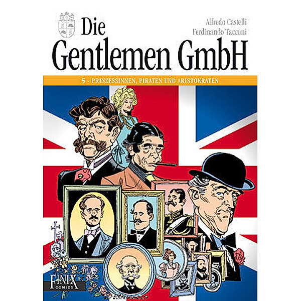 Die Gentlemen GmbH - Gesamtausgabe / Prinzessinnen, Piraten und Aristokraten, Alfredo Castelli, Ferdinando Tacconi