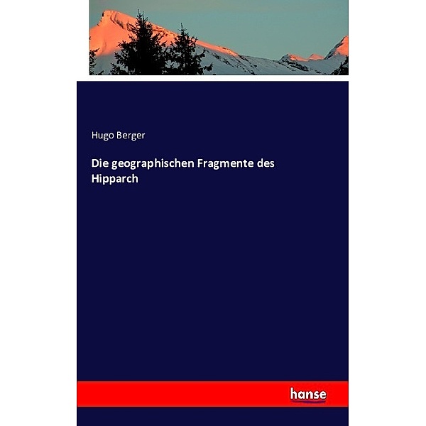 Die geographischen Fragmente des Hipparch, Hugo Berger