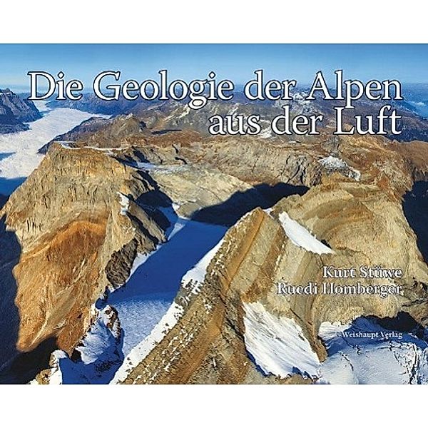 Die Geologie der Alpen aus der Luft, Kurt Stüwe, Ruedi Homberger