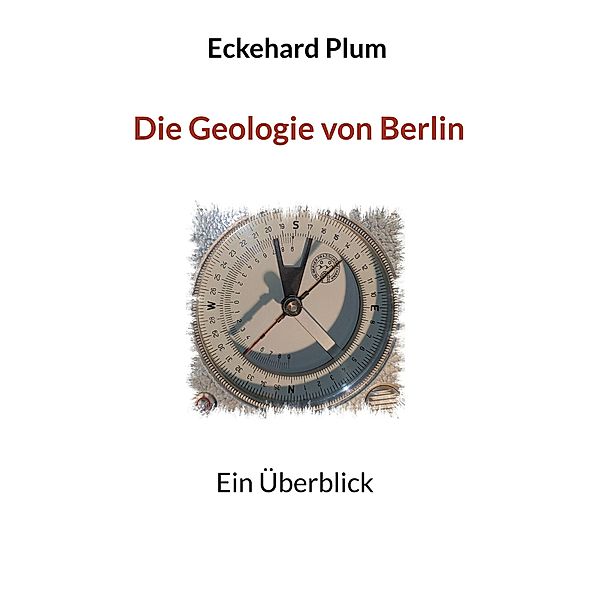 Die Geologie von Berlin, Eckehard Plum