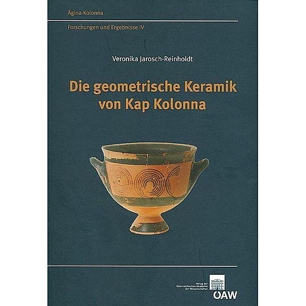 Die geometrische Keramik von Kap Kolonna / Denkschrift der Gesamtakademie Bd.58, Veronika Janosch-Reinholdt