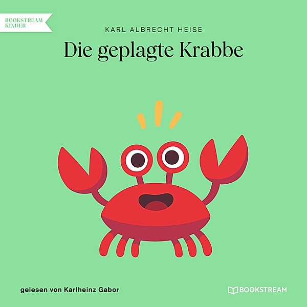Die geplagte Krabbe, Karl Albrecht Heise