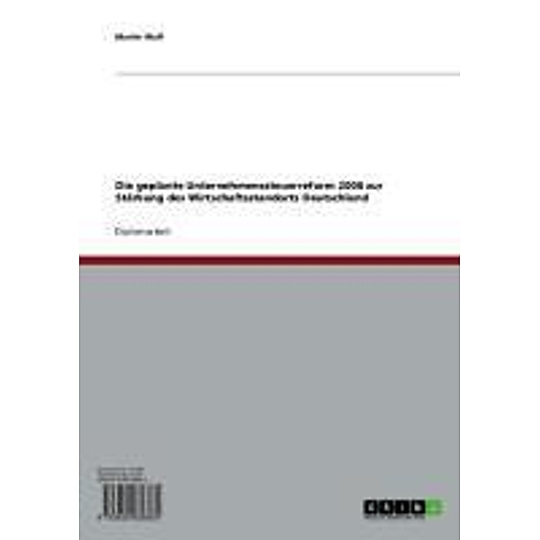 Die geplante Unternehmenssteuerreform 2008 zur Stärkung des Wirtschaftsstandorts Deutschland, Martin Wolf