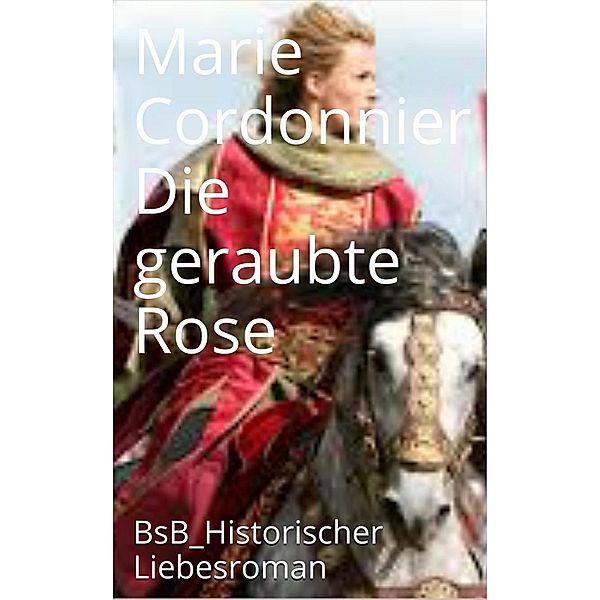 Die geraubte Rose, Marie Cordonnier