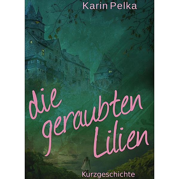 Die geraubten Lilien, Karin Pelka