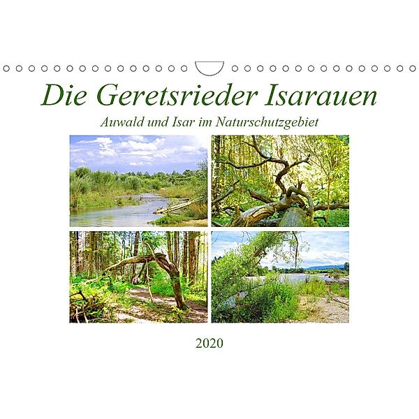 Die Geretsrieder Isarauen - Auwald und Isar im Naturschutzgebiet (Wandkalender 2020 DIN A4 quer), Michaela Schimmack