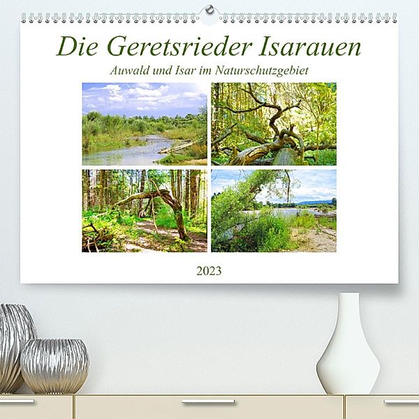 Die Geretsrieder Isarauen - Auwald und Isar im Naturschutzgebiet (Premium, hochwertiger DIN A2 Wandkalender 2023, Kunstd, Michaela Schimmack
