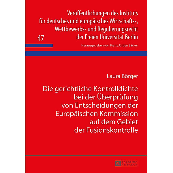 Die gerichtliche Kontrolldichte bei der Überprüfung von Entscheidungen der Europäischen Kommission auf dem Gebiet der Fusionskontrolle, Laura Börger