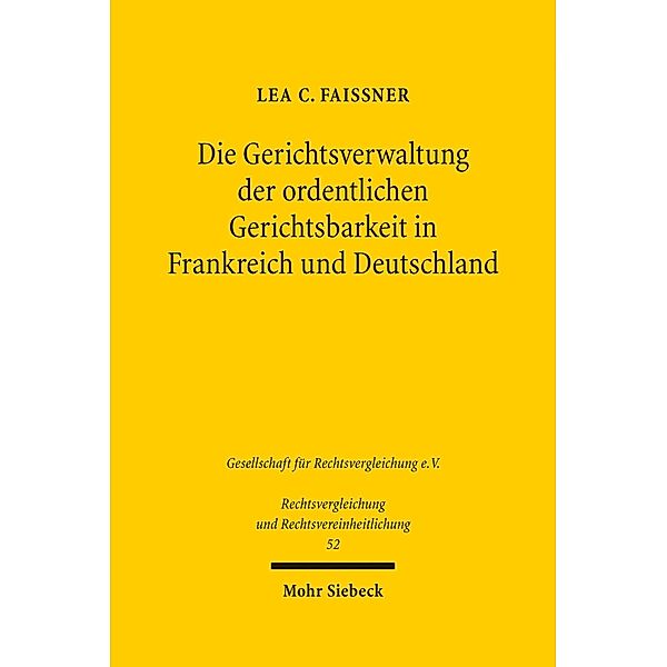 Die Gerichtsverwaltung der ordentlichen Gerichtsbarkeit in Frankreich und Deutschland, Lea C. Faissner