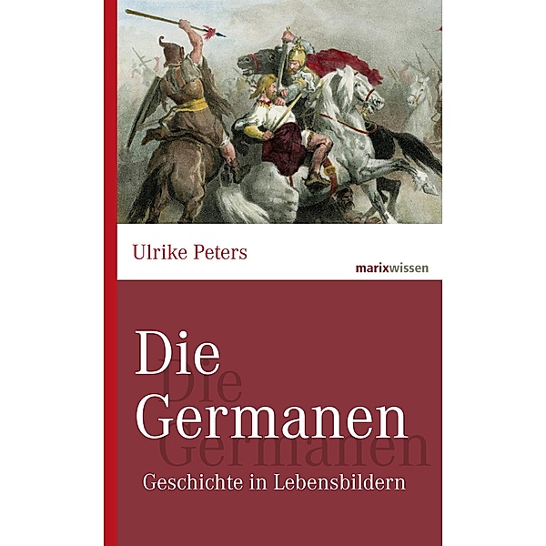 Die Germanen / marixwissen, Ulrike Peters