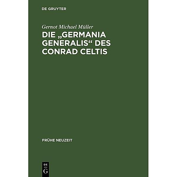Die Germania generalis des Conrad Celtis / Frühe Neuzeit Bd.67, Gernot Michael Müller