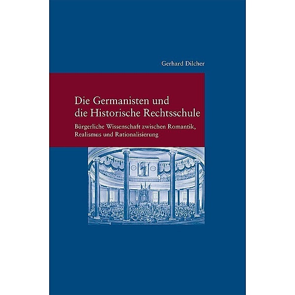 Die Germanisten und die Historische Rechtsschule, Gerhard Dilcher