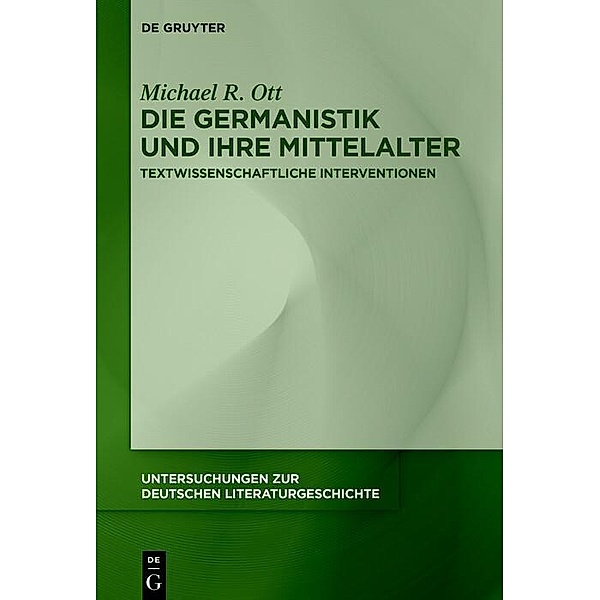 Die Germanistik und ihre Mittelalter, Michael R. Ott