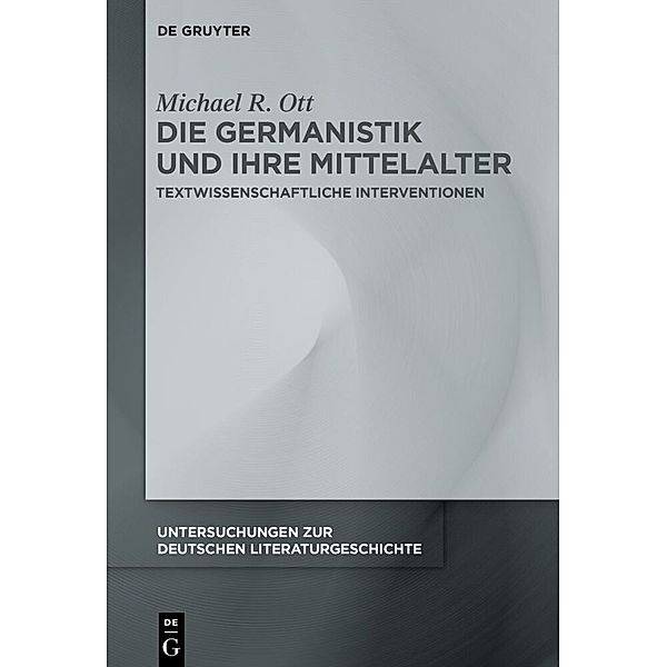 Die Germanistik und ihre Mittelalter, Michael R. Ott