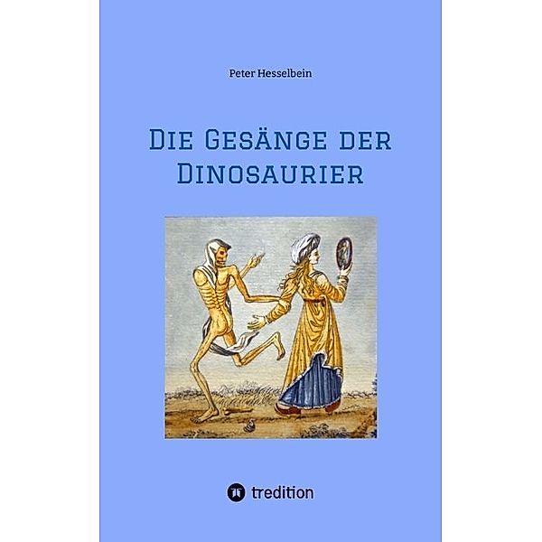 Die Gesänge der Dinosaurier, Peter Hesselbein