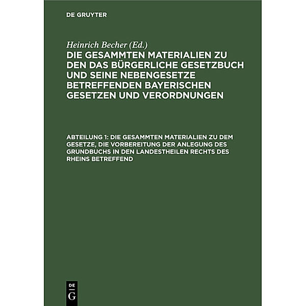 Die gesammten Materialien zu dem Gesetze, die Vorbereitung der Anlegung des Grundbuchs in den Landestheilen rechts des Rheins betreffend