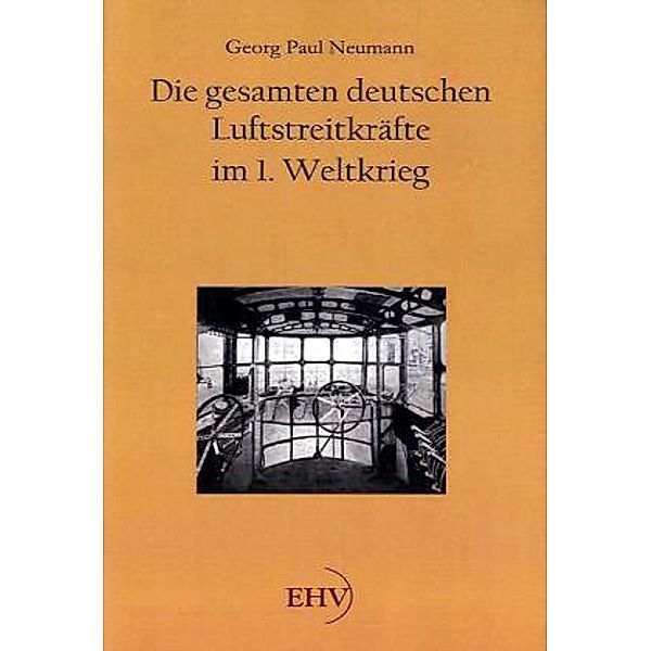 Die gesamten deutschen Luftstreitkräfte im 1. Weltkrieg, Georg Paul Neumann