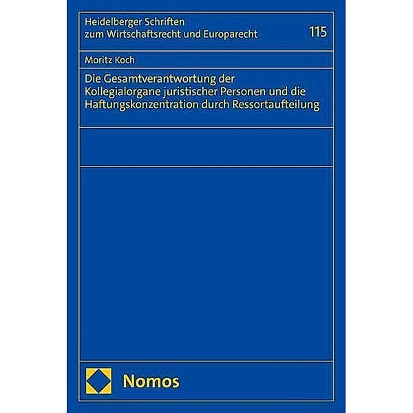 Die Gesamtverantwortung der Kollegialorgane juristischer Personen und die Haftungskonzentration durch Ressortaufteilung, Moritz Koch