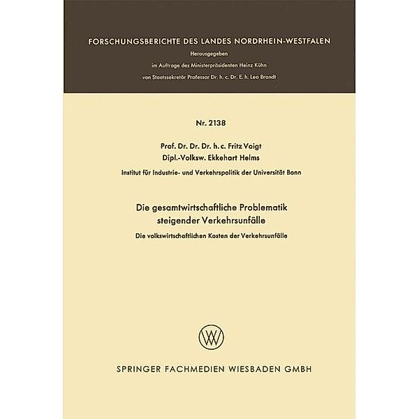 Die gesamtwirtschaftliche Problematik steigender Verkehrsunfälle / Forschungsberichte des Landes Nordrhein-Westfalen, Fritz Voigt, Ekkehart Helms