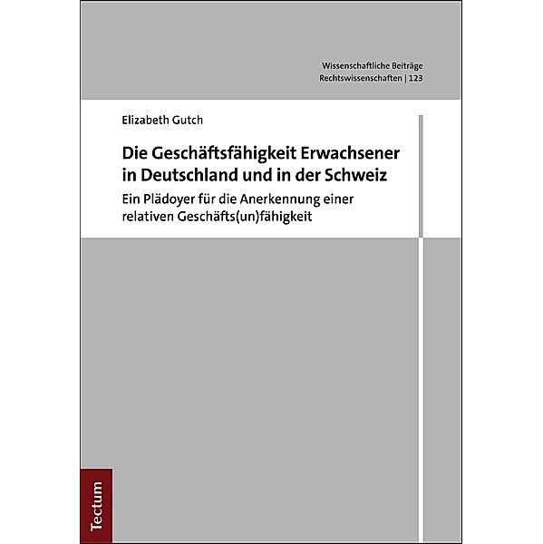 Die Geschäftsunfähigkeit Erwachsener in Deutschland und in der Schweiz / Wissenschaftliche Beiträge aus dem Tectum Verlag: Rechtswissenschaften Bd.123, Elizabeth Gutch