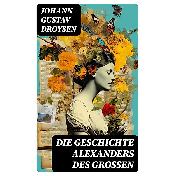 Die Geschichte Alexanders des Grossen, Johann Gustav Droysen