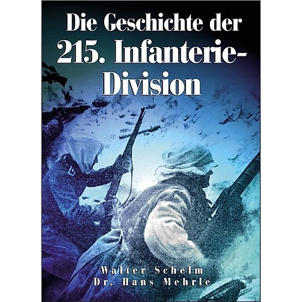 Die Geschichte der 215. Infanterie-Division, Walter Schelm, Hans Mehrle