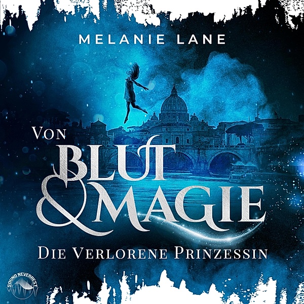 Die Geschichte der Anderswelt - 1 - Von Blut und Magie: Die verlorene Prinzessin, Melanie Lane
