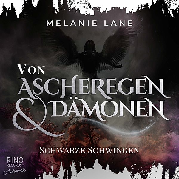 Die Geschichte der Anderswelt - 5 - Von Ascheregen & Dämonen - Schwarze Schwingen, Melanie Lane