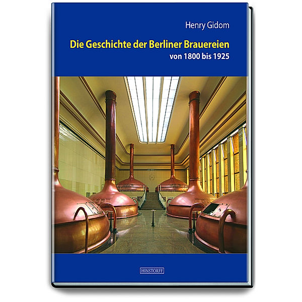 Die Geschichte der Berliner Brauereien von 1800 bis 1925, Henry Gidom