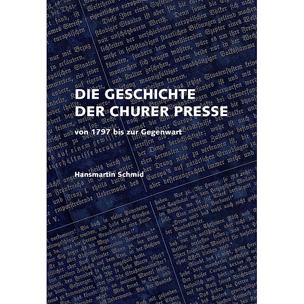 Die Geschichte der Churer Presse, Hansmartin Schmid