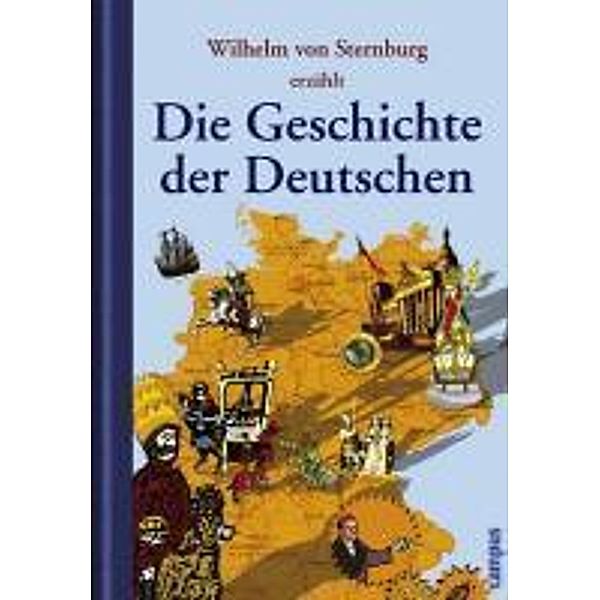 Die Geschichte der Deutschen, Wilhelm Von Sternburg