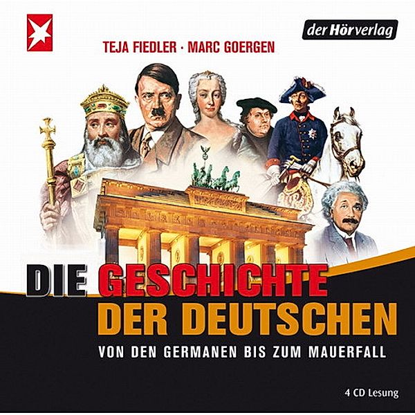 Die Geschichte der Deutschen, 4 Audio-CDs, Teja Fiedler, Marc Goergen