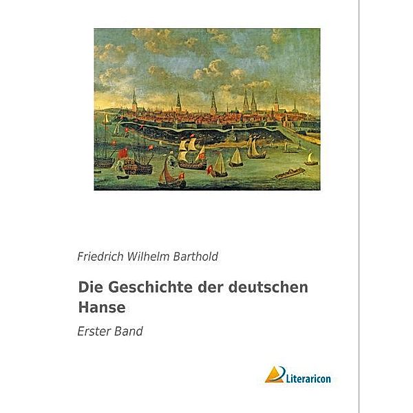 Die Geschichte der deutschen Hanse, Friedrich Wilhelm Barthold