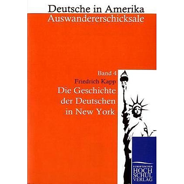 Die Geschichte der Deutschen in New York, Friedrich Kapp