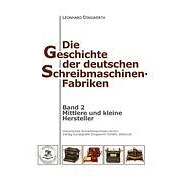 Die Geschichte der deutschen Schreibmaschinen-Fabriken - Band 2, Leonhard Dingwerth