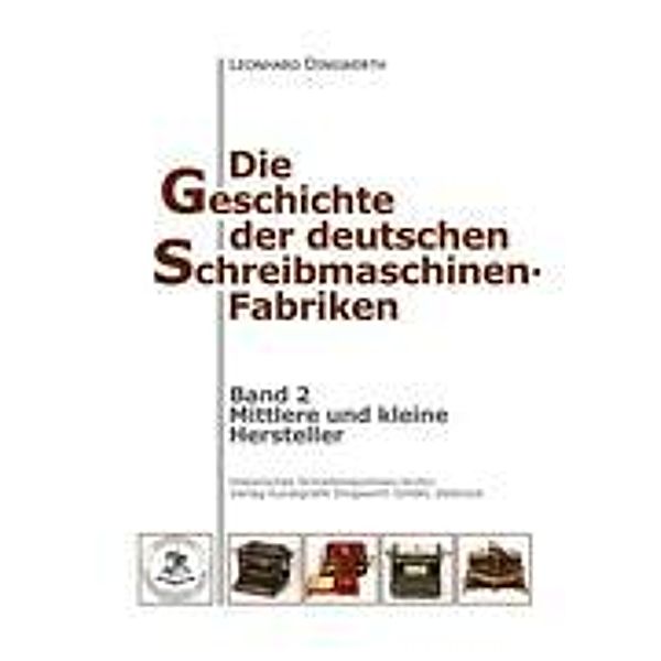 Die Geschichte der deutschen Schreibmaschinen-Fabriken - Band 2, Leonhard Dingwerth