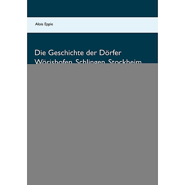 Die Geschichte der Dörfer Wörishofen, Schlingen, Stockheim, Kirchdorf und Dorschhausen