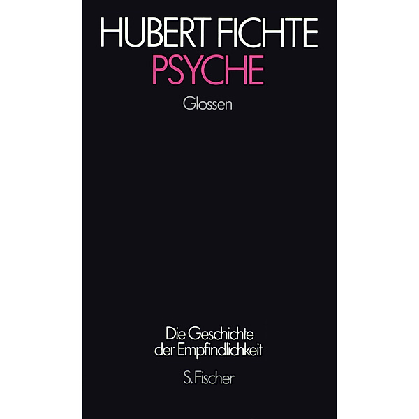 Die Geschichte der Empfindlichkeit / Psyche, Hubert Fichte
