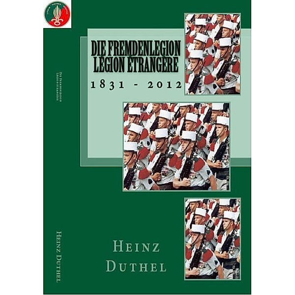 Die Geschichte der Französischen Fremdenlegion, Heinz Duthel