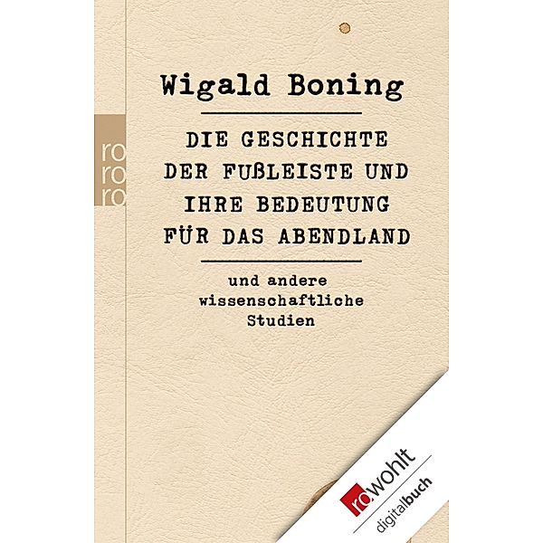 Die Geschichte der Fussleiste und ihre Bedeutung für das Abendland, Wigald Boning