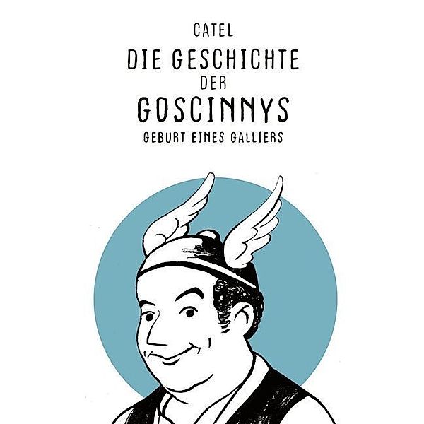 Die Geschichte der Goscinnys - Geburt eines Galliers, Catel Muller