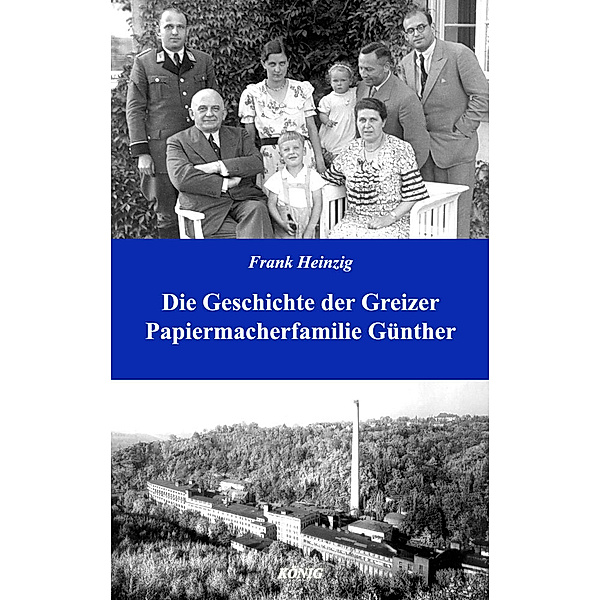 Die Geschichte der Greizer Papiermacherfamilie Günther, Frank Heinzig