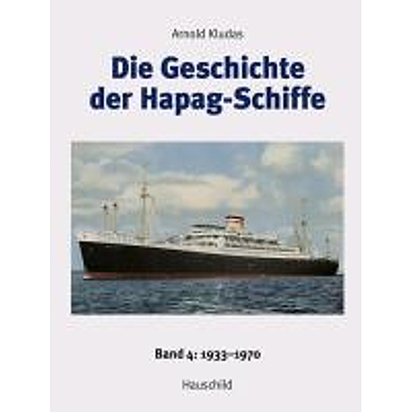 Die Geschichte der Hapag-Schiffe: Bd.4 1933-1970, Arnold Kludas
