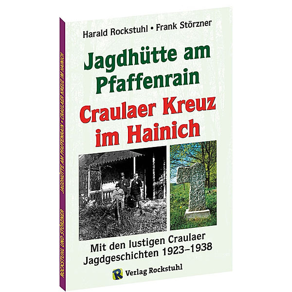 Die Geschichte der Jagdhütte am Pfaffenrain und des Craulaer Kreuzes im Hainich, Harald Rockstuhl, Frank Störzner