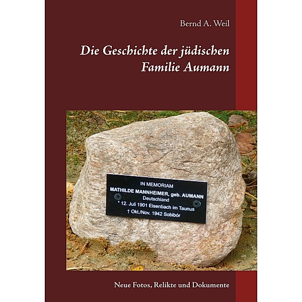 Die Geschichte der jüdischen Familie Aumann, Bernd A. Weil