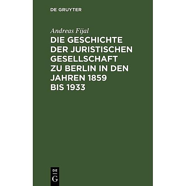 Die Geschichte der Juristischen Gesellschaft zu Berlin in den Jahren 1859 bis 1933, Andreas Fijal